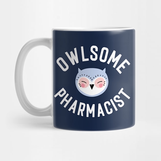 Owlsome Pharmacist Pun - Funny Gift Idea by BetterManufaktur